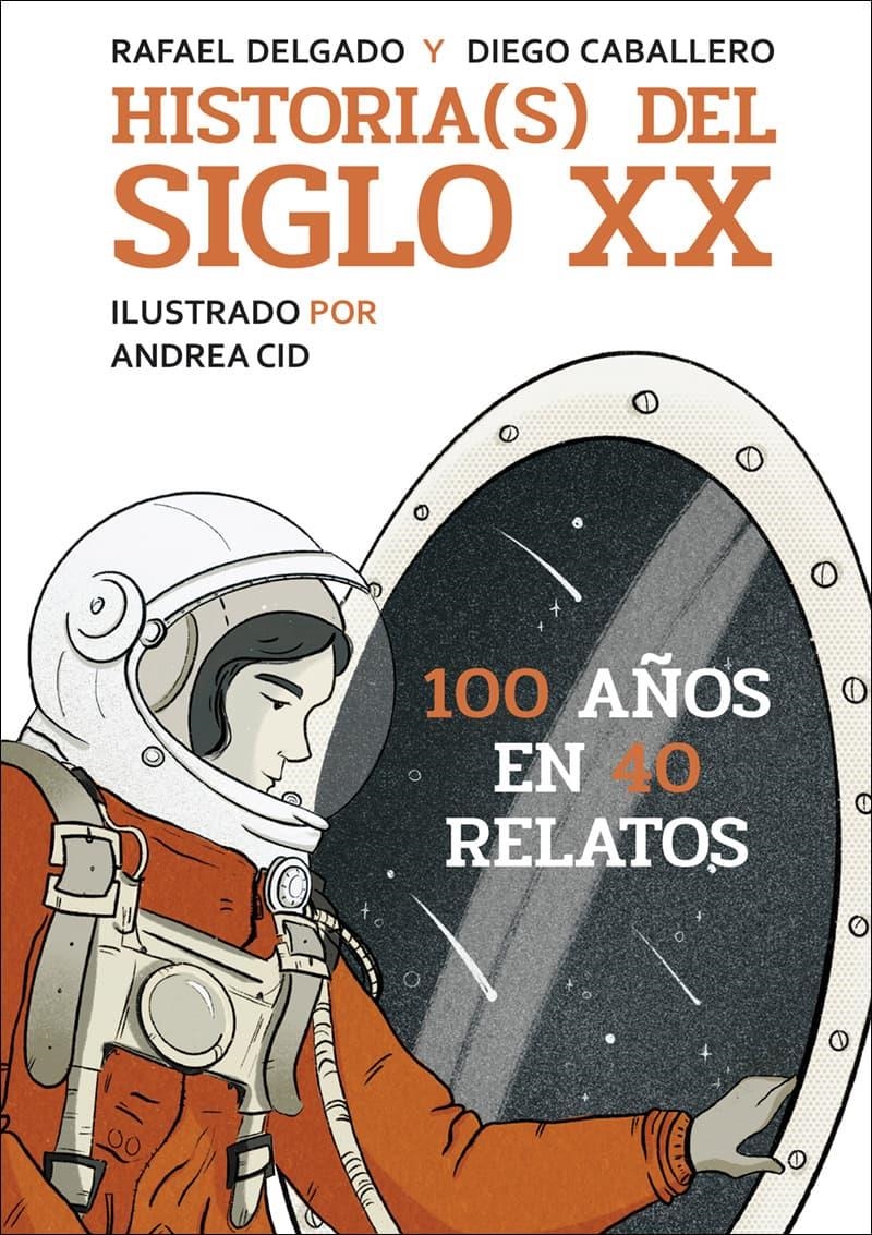 HISTORIA(S) DEL SIGLO XX: CIEN AÑOS EN 40 RELATOS [CARTONE] | DELGADO, RAFAEL / CABALLERO, DIEGO | Akira Comics  - libreria donde comprar comics, juegos y libros online