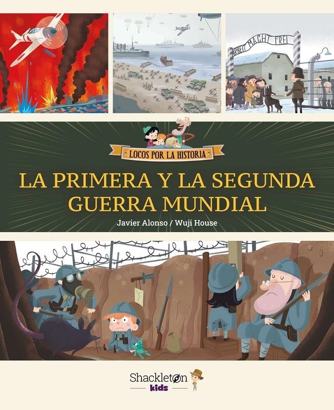 LOCOS POR LA HISTORIA: LA PRIMERA Y LA SEGUNDA GUERRA MUNDIAL [CARTONE] | ALONSO, JAVIER / HOUSE, WUJI | Akira Comics  - libreria donde comprar comics, juegos y libros online