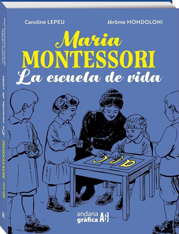 MARIA MONTESSORI: LA ESCUELA DE VIDA [RUSTICA] | LEPEU, CAROLINE | Akira Comics  - libreria donde comprar comics, juegos y libros online