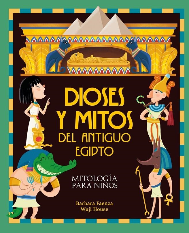 DIOSES Y MITOS DEL ANTIGUO EGIPTO [CARTONE] | FAENZA, BARBARA / HOUSE, WUJI | Akira Comics  - libreria donde comprar comics, juegos y libros online