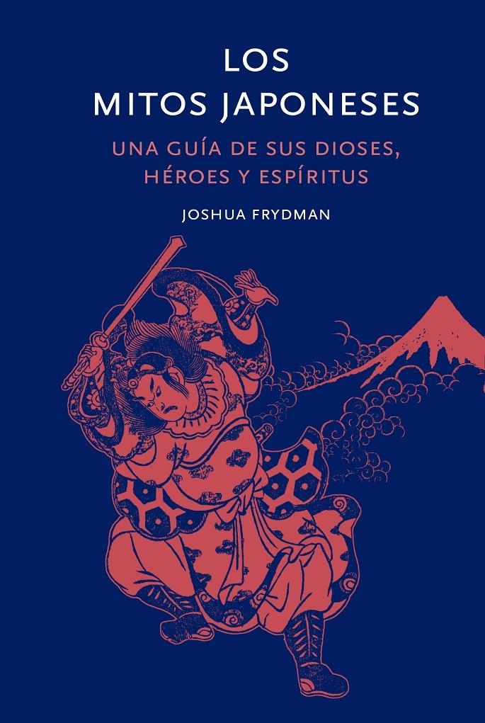 MITOS JAPONESES, LOS: UNA GUIA DE SUS DIOSES HEROES Y ESPIRITUS [CARTONE] | FRIEDMAN, JOSHUA | Akira Comics  - libreria donde comprar comics, juegos y libros online