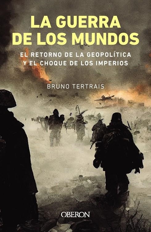 GUERRA DE LOS MUNDOS, LA:  EL RETORNO DE LA GEOPOLITICA Y EL CHOQUE DE IMPERIOS [RUSTICA] | TERTRAIS, BRUNO | Akira Comics  - libreria donde comprar comics, juegos y libros online