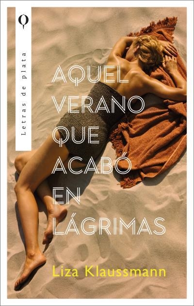 AQUEL VERANO QUE ACABO EN LAGRIMAS [RUSTICA] | KLAUSSMANN, LIZA | Akira Comics  - libreria donde comprar comics, juegos y libros online