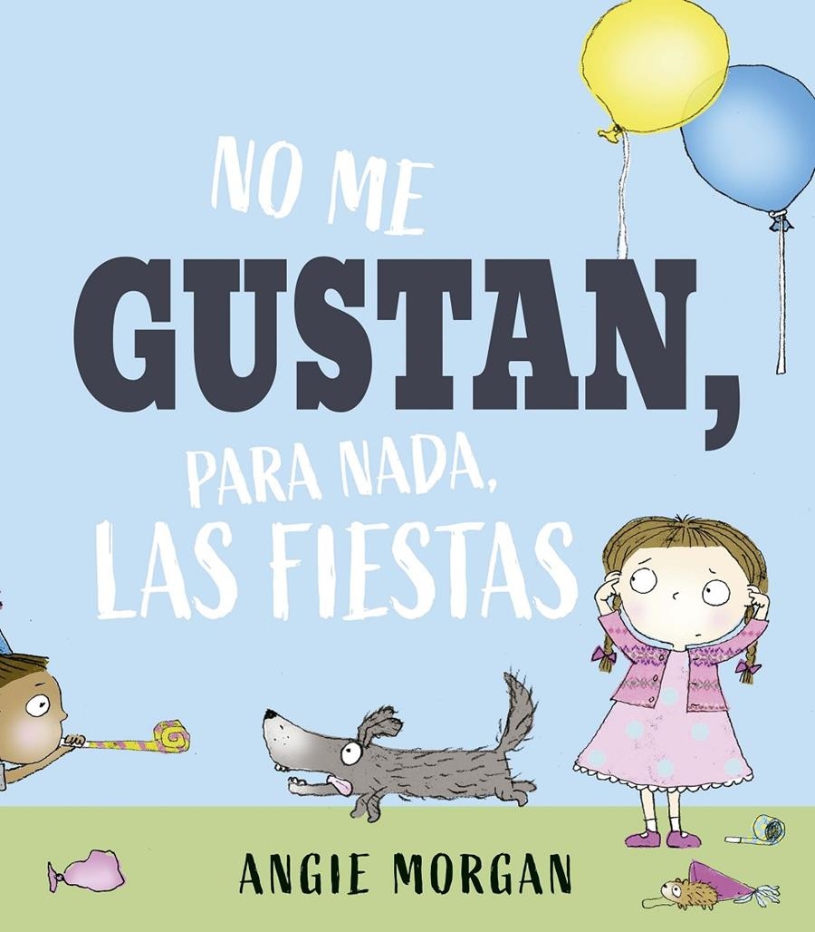 NO ME GUSTAN, PARA NADA, LAS FIESTAS [CARTONE] | MORGAN, ANGIE | Akira Comics  - libreria donde comprar comics, juegos y libros online