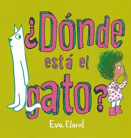 DONDE ESTA EL GATO? [CARTONE] | ELAND, EVA | Akira Comics  - libreria donde comprar comics, juegos y libros online