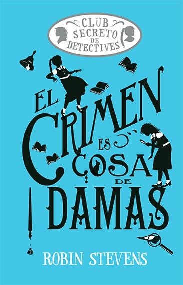 CRIMEN ES COSA DE DAMAS, EL (COZY MYSTERY JUVENIL) [CARTONE] | STEVENS, ROBIN | Akira Comics  - libreria donde comprar comics, juegos y libros online