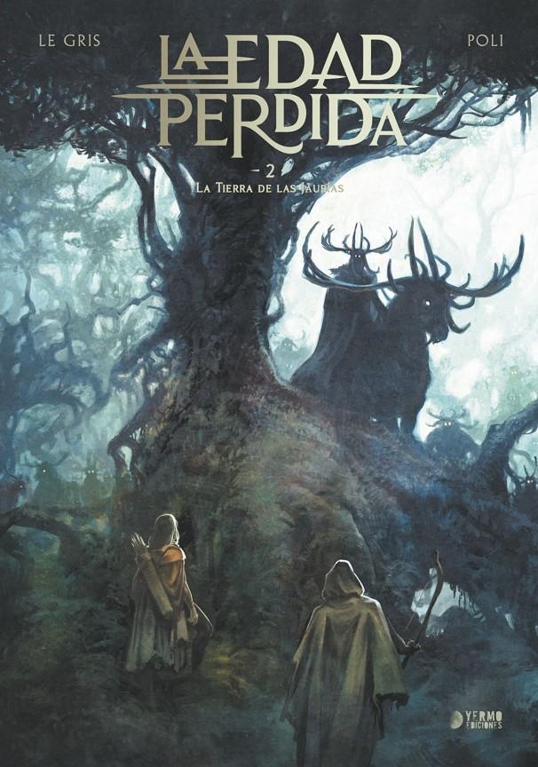 EDAD PERDIDA, LA VOL.02: LA TIERRA DE LAS JAURIAS [CARTONE] | LEGRIS, JEROME / POLI, DIDIER | Akira Comics  - libreria donde comprar comics, juegos y libros online