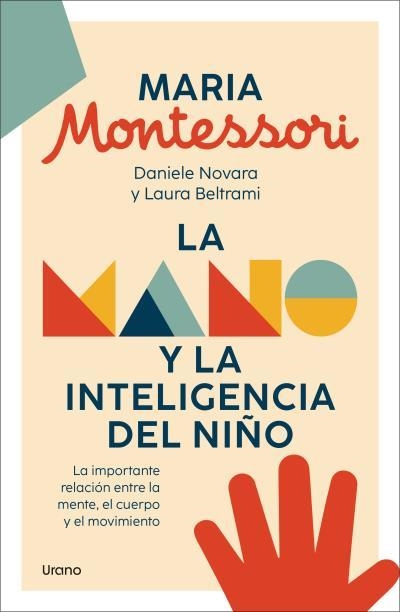 LA MANO Y LA INTELIGENCIA DEL NIÑO [RUSTICA] | MONTESSORI, MARIA/DANIELE NOVARA/BELTRAMI, LAURA | Akira Comics  - libreria donde comprar comics, juegos y libros online