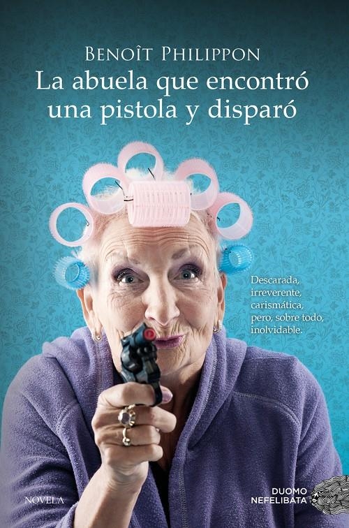 ABUELA QUE ENCONTRO UNA PISTOLA Y DISPARO, LA [RUSTICA] | PHILIPPON, BENOÎT | Akira Comics  - libreria donde comprar comics, juegos y libros online