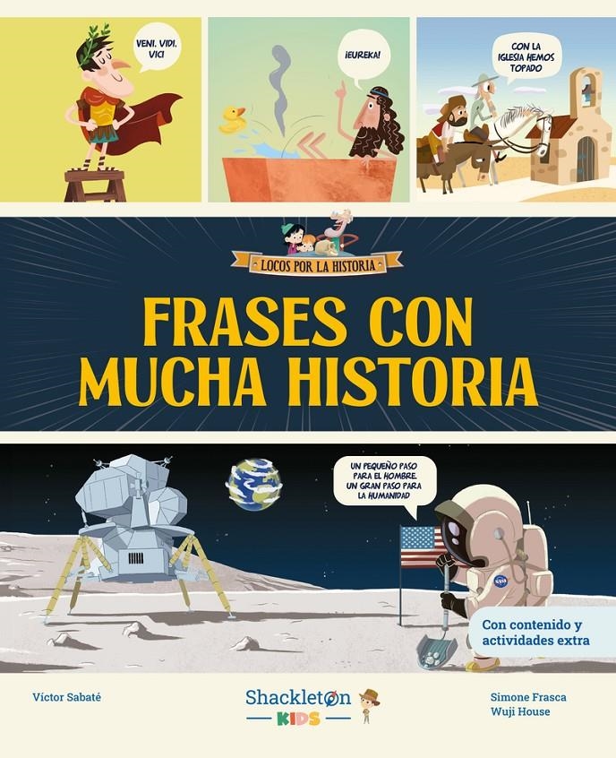 LOCOS POR LA HISTORIA: FRASES CON MUCHA HISTORIA [CARTONE] | SABATE, VICTOR / FRASCA, SIMONE / HOUSE, WUJI | Akira Comics  - libreria donde comprar comics, juegos y libros online