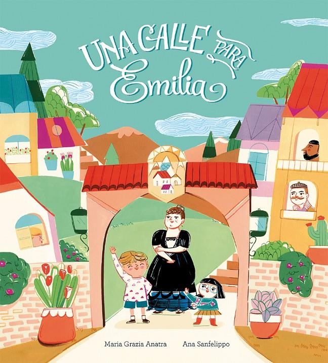 UNA CALLE PARA EMILIA [CARTONE] | GRAZIA ANATRA, MARIA / SANFELIPPO, ANA | Akira Comics  - libreria donde comprar comics, juegos y libros online