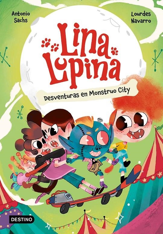 LINA LUPINA Nº03: DESVENTURAS EN MONSTRUO CITY [RUSTICA] | SACHS, ANTONIO / NAVARRO, LOURDES | Akira Comics  - libreria donde comprar comics, juegos y libros online