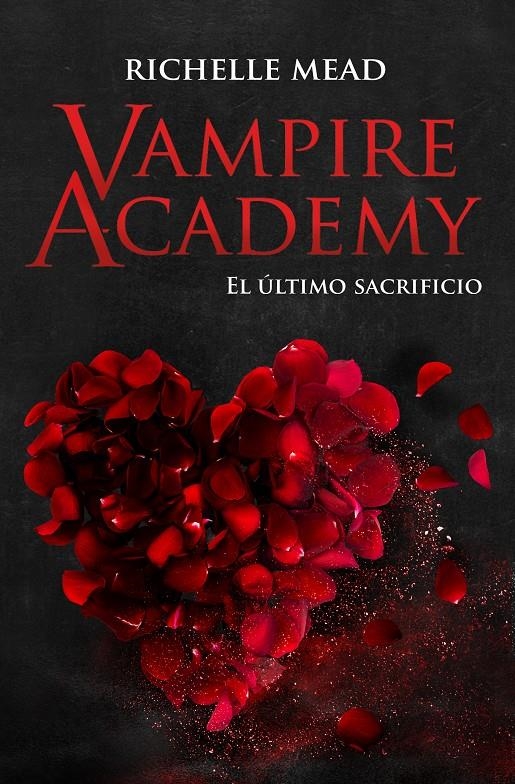 VAMPIRE ACADEMY: EL ULTIMO SACRIFICIO (LIBRO 6) [RUSTICA] | MEAD, RICHELLE | Akira Comics  - libreria donde comprar comics, juegos y libros online