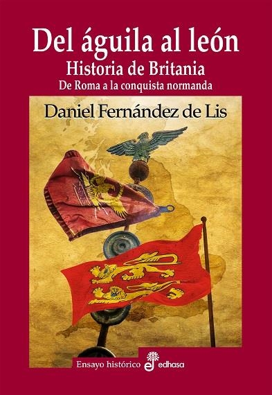 DEL AGUILA AL LEON (HISTORIA DE BRITANIA DE ROMA A LA CONQUISTA NORMANDA) [CARTONE] | FERNANDEZ DE LIS, DANIEL | Akira Comics  - libreria donde comprar comics, juegos y libros online