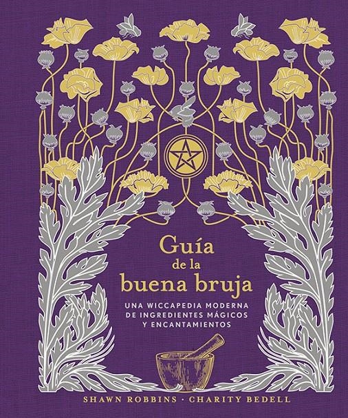 GUIA DE LA BUENA BRUJA: UNA WICCAPEDIA MODERNA DE INGREDIENTES MAGICOS Y ENCANTAMIENTOS [CARTONE] | ROBBINS, SHAWN / BEDELL, CHARITY | Akira Comics  - libreria donde comprar comics, juegos y libros online