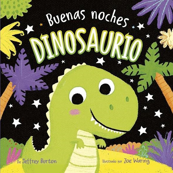 BUENAS NOCHES DINOSAURIO [CARTONE] | BURTON, JEFFREY / WARING, ZOE | Akira Comics  - libreria donde comprar comics, juegos y libros online