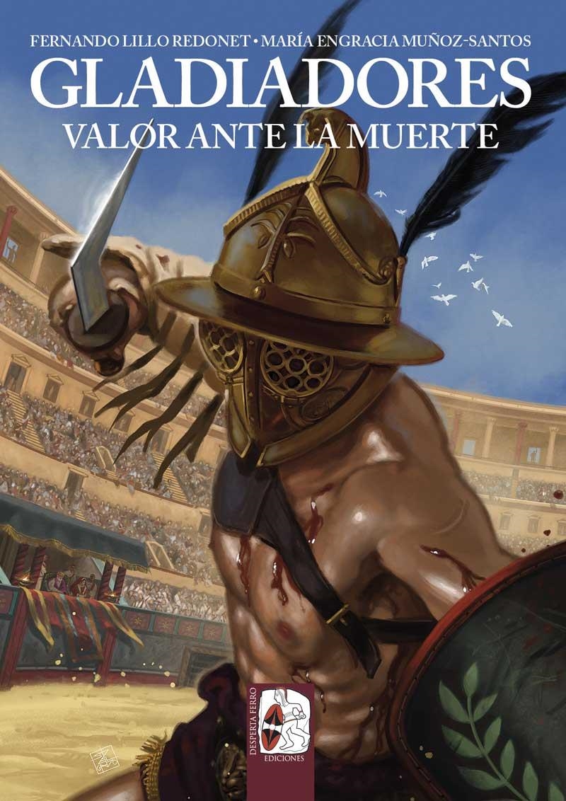 GLADIADORES: VALOR ANTE LA MUERTE [RUSTICA] | LILLO, FERNANDO / MUÑOZ, ENGRACIA | Akira Comics  - libreria donde comprar comics, juegos y libros online