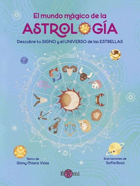 MUNDO MAGICO DE LA ASTROLOGIA, EL [CARTONE] | VIOLA, GINNY CHIARA / AGUILA, HELENA | Akira Comics  - libreria donde comprar comics, juegos y libros online