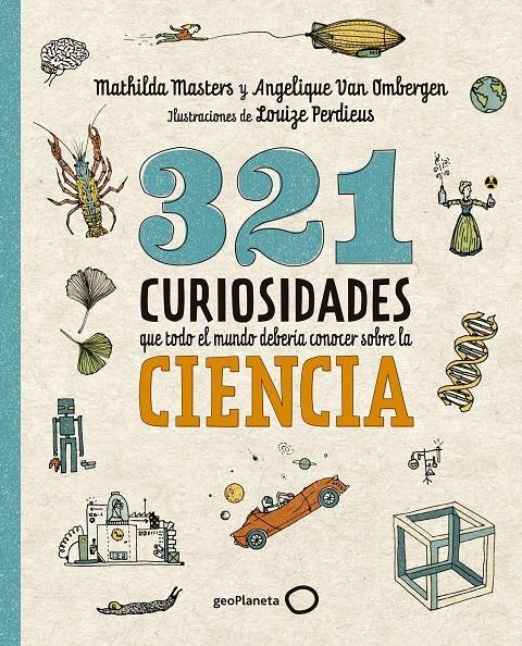 321 CURIOSIDADES QUE TODO EL MUNDO DEBERIA CONOCER SOBRE LA CIENCIA [RUSTICA]  | MASTERS, MATHILDA / VAN OMBERGEN, ANGELIQUE | Akira Comics  - libreria donde comprar comics, juegos y libros online