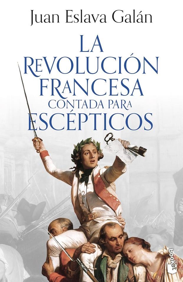 REVOLUCION FRANCESA CONTADA PARA ESCEPTICOS, LA [BOLSILLO] | ESLAVA GALAN, JUAN | Akira Comics  - libreria donde comprar comics, juegos y libros online