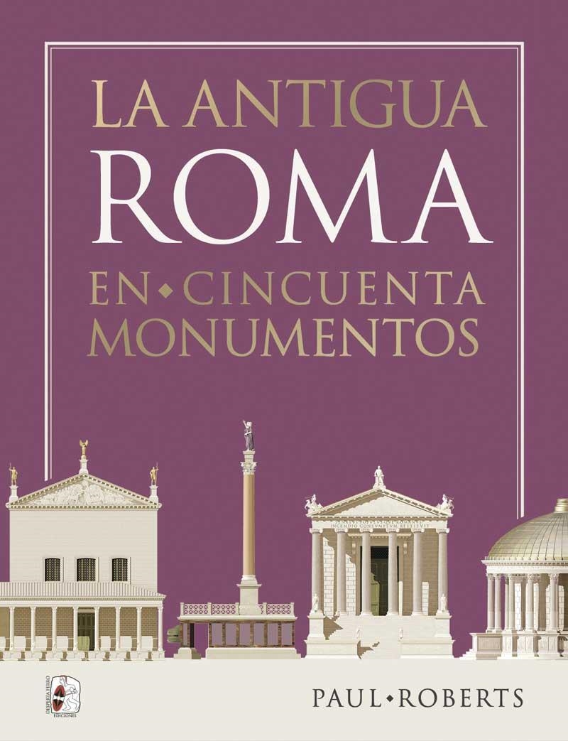 ANTIGUA ROMA EN CINCUENTA MONUMENTOS, LA [CARTONE] | ROBERTS, PAUL | Akira Comics  - libreria donde comprar comics, juegos y libros online