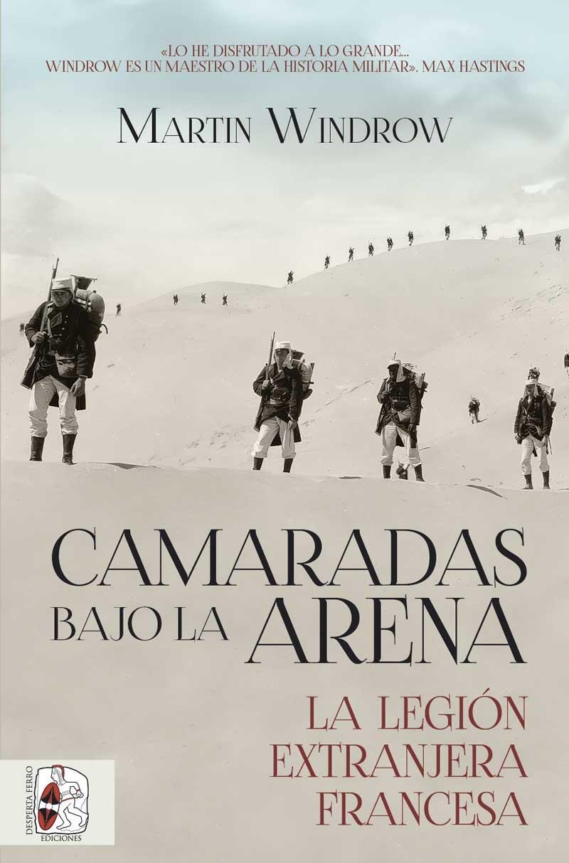 CAMARADAS BAJO LA ARENA: LA LEGION EXTRANJERA FRANCESA [RUSTICA] | WINDROW, MARTIN | Akira Comics  - libreria donde comprar comics, juegos y libros online