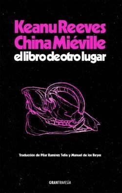 LIBRO DE OTRO LUGAR, EL [RUSTICA] | REEVES, KEANU / MIEVILLE, CHINA | Akira Comics  - libreria donde comprar comics, juegos y libros online