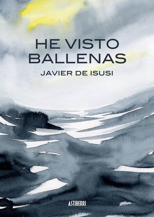 HE VISTO BALLENAS [CARTONE] | DE ISUSI, JAVIER | Akira Comics  - libreria donde comprar comics, juegos y libros online