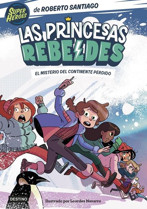 PRINCESAS REBELDES, LAS Nº06:  EL MISTERIO DEL CONTINENTE PERDIDO | SANTIAGO, ROBERTO / NAVARRO, LOURDES | Akira Comics  - libreria donde comprar comics, juegos y libros online