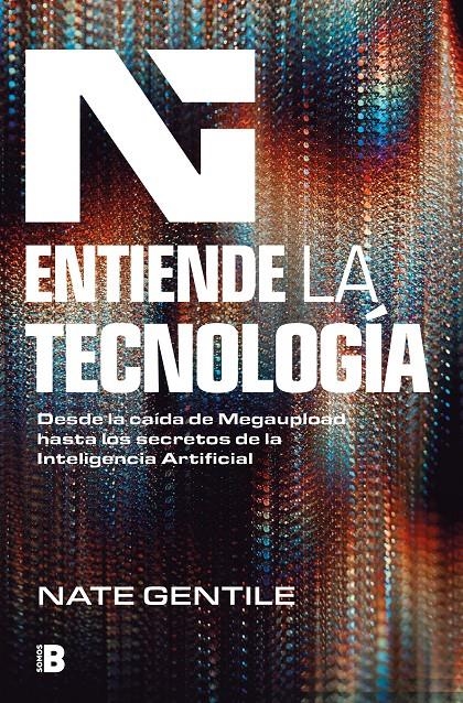 ENTIENDE LA TECNOLOGIA: DESDE LA CAIDA DE MEGAUPLOAD HASTA LOS SECRETOS DE LA INTELIGENCIA ARTIFICIAL [RUSTICA] | GENTILE, NATE | Akira Comics  - libreria donde comprar comics, juegos y libros online