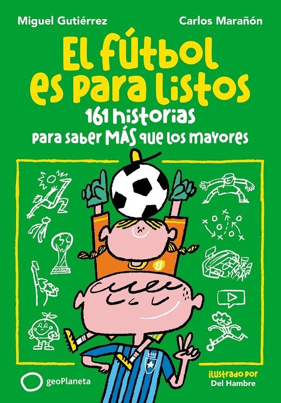 FUTBOL ES PARA LISTOS: 161 HISTORIAS PARA SABER MAS QUE LOS MAYORES [RUSTICA] | GUTIERREZ, MIGUEL / MARAÑON, CARLOS | Akira Comics  - libreria donde comprar comics, juegos y libros online