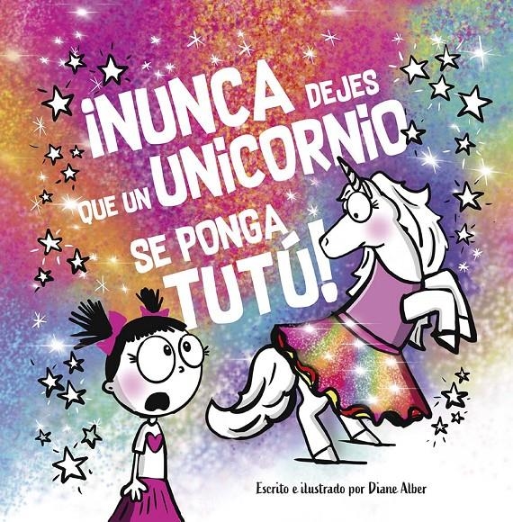 NUNCA DEJES QUE UN UNICORNIO SE PONGA TUTU! [CARTONE] | ALBERT, DIANE | Akira Comics  - libreria donde comprar comics, juegos y libros online