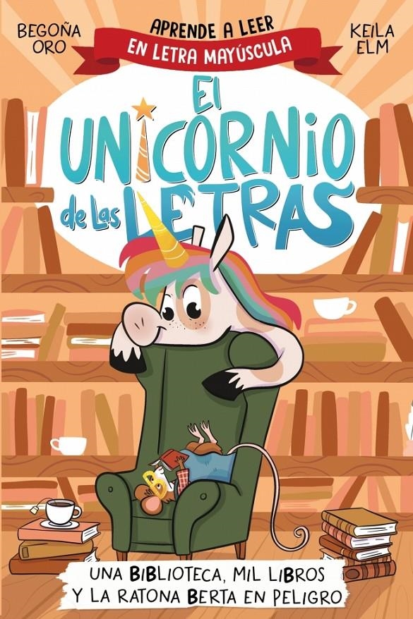 UNICORNIO DE LAS LETRAS, EL Nº03: UNA BIBLIOTECA, MIL LIBROS Y LA RATONA BERTA EN PELIGRO [RUSTICA] | ORO, BEGOÑA / ELM, KEILA | Akira Comics  - libreria donde comprar comics, juegos y libros online