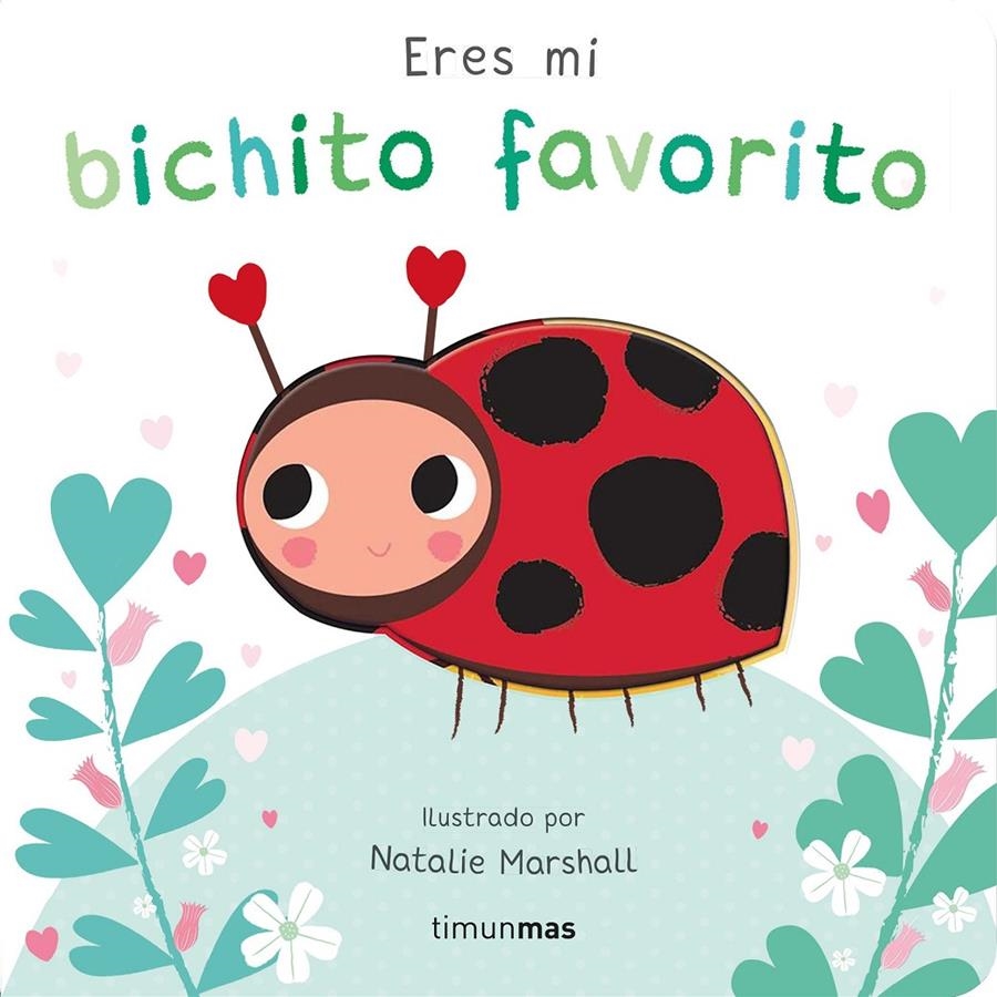 ERES MI BICHITO FAVORITO [CARTONE] | MARSHALL, NATALIE / EDWARDS, NICOLA | Akira Comics  - libreria donde comprar comics, juegos y libros online