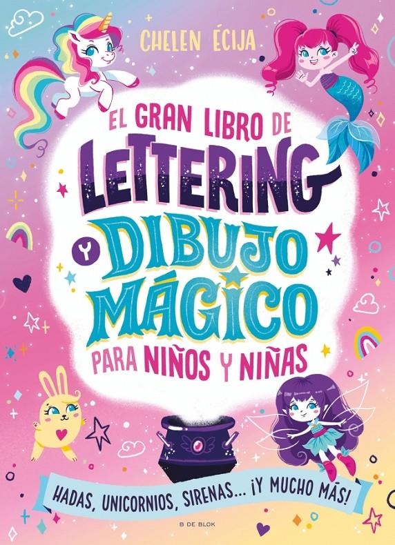 GRAN LIBRO DE LETTERING Y DIBUJO MAGICO PARA NIÑOS Y NIÑAS, EL [RUSTICA] | ECIJA, CHELEN | Akira Comics  - libreria donde comprar comics, juegos y libros online