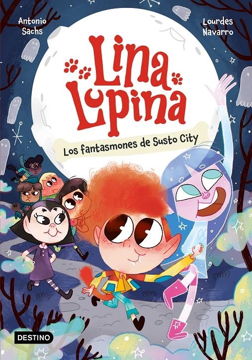 LINA LUPINA Nº04: LOS FANTASMONES DE SUSTO CITY [RUSTICA] | SACHS, ANTONIO / NAVARRO, LOURDES | Akira Comics  - libreria donde comprar comics, juegos y libros online