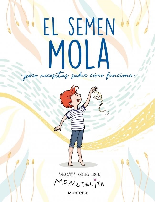 SEMEN MOLA, EL: PERO NECESITAS SABER COMO FUNCIONA [RUSTICA] | TORRON MENSTRUITA, CRISTINA / SALVIA, ANNA | Akira Comics  - libreria donde comprar comics, juegos y libros online