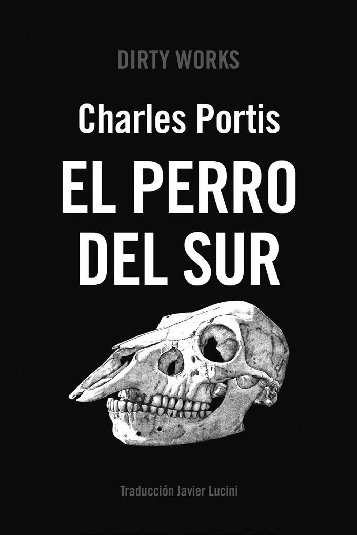 PERRO DEL SUR, EL [RUSTICA] | PORTIS, CHARLES | Akira Comics  - libreria donde comprar comics, juegos y libros online