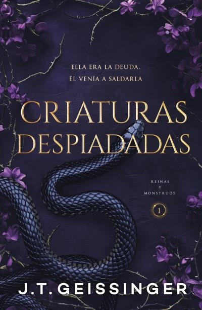 CRIATURAS DESPIADADAS (REINAS Y MONSTRUOS 1) (DARK ROMANCE) [RUSTICA] | GEISSINGER, J.T. | Akira Comics  - libreria donde comprar comics, juegos y libros online