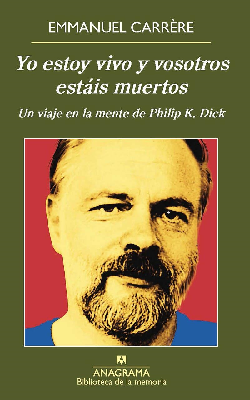 YO ESTOY VIVO Y VOSOTROS ESTAIS MUERTOS: UN VIAJE EN LA MENTE DE PHILLIP K. DICK [RUSTICA] | CARRERE, EMMANUEL | Akira Comics  - libreria donde comprar comics, juegos y libros online