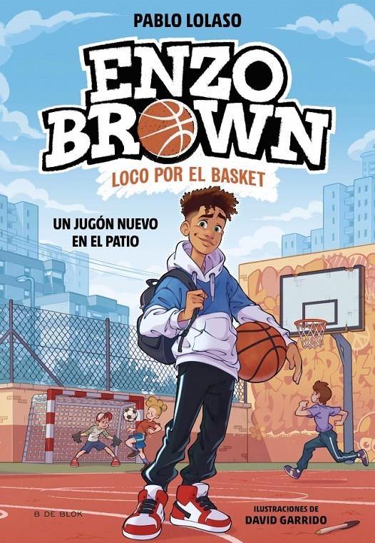 ENZO BROWN LOCO POR EL BASKET Nº01:  UN JUGON NUEVO EN EL PATIO [CARTONE] | LOLASO, PABLO | Akira Comics  - libreria donde comprar comics, juegos y libros online