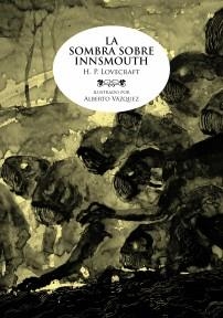 SOMBRA SOBRE INNSMOUTH, LA (ILUSTRADO) [CARTONE] | LOVECRAFT, H. P. / VAZQUEZ, ALBERTO | Akira Comics  - libreria donde comprar comics, juegos y libros online