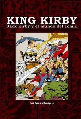 KING KIRBY: JACK KIRBY Y EL MUNDO DEL COMIC [CARTONE] | RODRIGUEZ, JOSE J. | Akira Comics  - libreria donde comprar comics, juegos y libros online