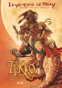 LEYENDAS DE TROY: TYKKO DEL DESIERTO [CARTONE] | ARLESTON / MELANYN / KERAMIDAS | Akira Comics  - libreria donde comprar comics, juegos y libros online