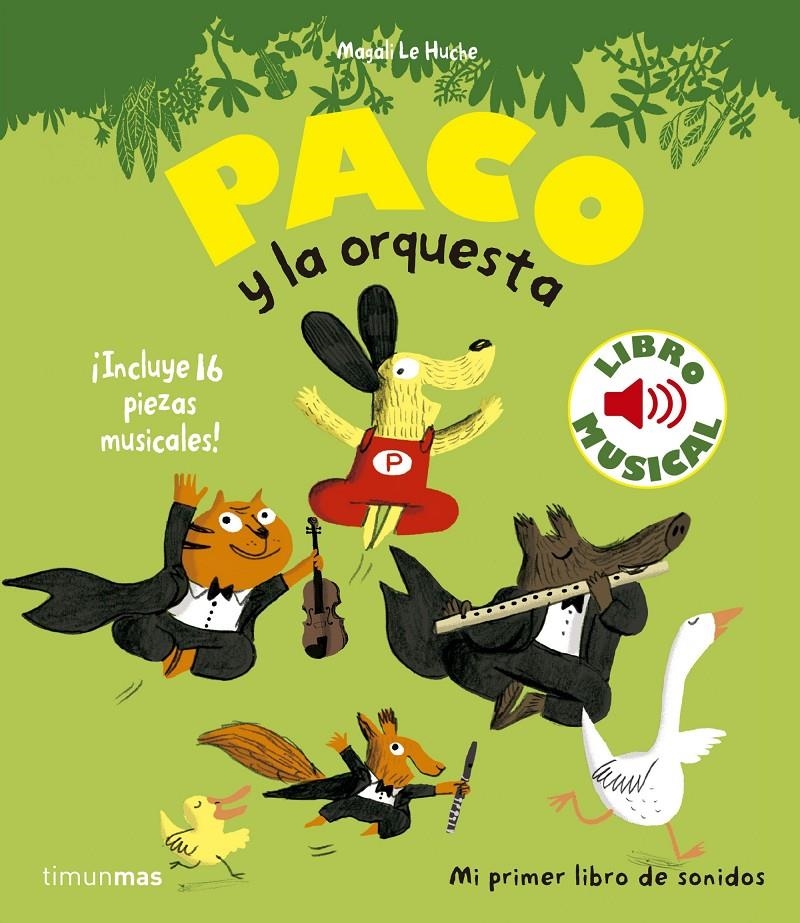 PACO Y LA ORQUESTA: LIBRO MUSICAL [CARTONE] | MAGALI LE HUCHE | Akira Comics  - libreria donde comprar comics, juegos y libros online