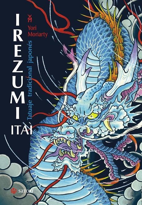 IREZUMI ITAI: TATUAJE TRADICIONAL JAPONES (NUEVA EDICION) [RUSTICA] | MORIARTY, YORI | Akira Comics  - libreria donde comprar comics, juegos y libros online