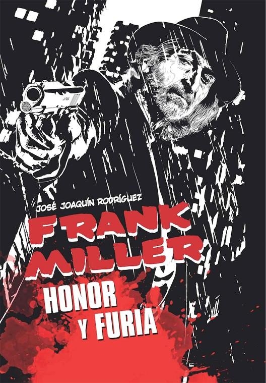 FRANK MILLER: HONOR Y FURIA [CARTONE] | RODRIGUEZ, JOSE JOAQUIN | Akira Comics  - libreria donde comprar comics, juegos y libros online