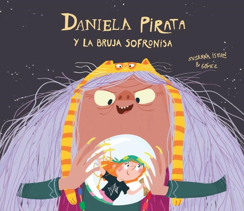 DANIELA PIRATA Y LA BRUJA SOFRONISA [CARTONE] | ISERN, SUSANNA / GOMEZ | Akira Comics  - libreria donde comprar comics, juegos y libros online