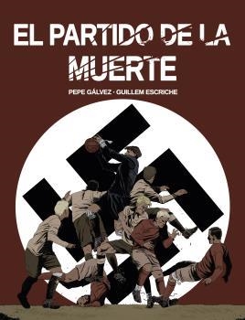 PARTIDO DE LA MUERTE, EL [CARTONE] | GALVEZ, PEPE / ESCRICHE, GUILLEM | Akira Comics  - libreria donde comprar comics, juegos y libros online