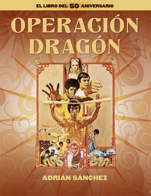 OPERACION DRAGON (EL LIBRO DEL 50 ANIVERSARIO) [CARTONE] | SANCHEZ, ADRIAN | Akira Comics  - libreria donde comprar comics, juegos y libros online